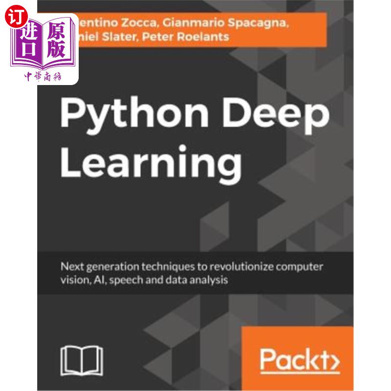 海外直订Python Deep Learning: Next generation techniques to revolutionize computer visio Python深度学习