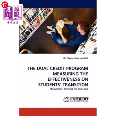 海外直订The Dual Credit Program Measuring the Effectiveness on Students' Transition 衡量学生过渡有效性的双学分计划