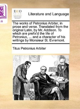 海外直订The Works of Petronius Arbiter, in Prose and Verse. Translated from the Original 彼得罗尼乌斯仲裁者的作品，