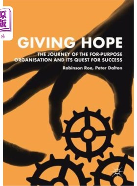 海外直订Giving Hope: The Journey of the For-Purpose Organisation and Its Quest for Succe 给予希望:有目的组织的旅程