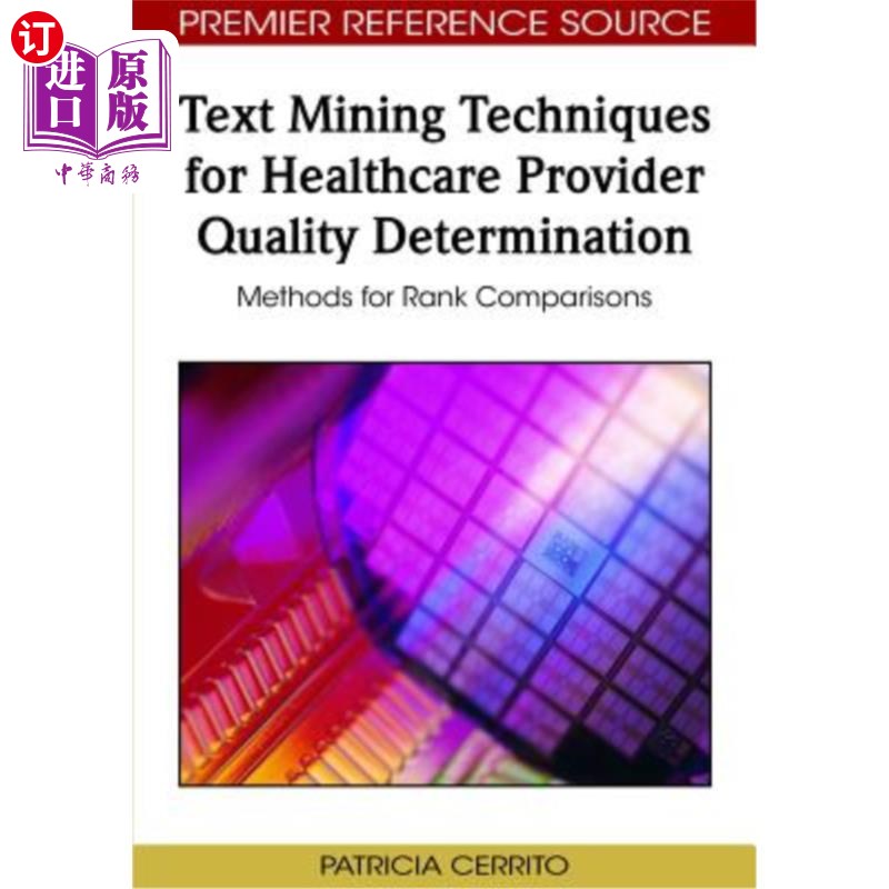 海外直订Text Mining Techniques for Healthcare Provider Quality Determination: Methods fo 医疗保健提供者质量确定的文