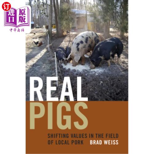 海外直订Real Pigs: Shifting Values in the Field of Local Pork 真正的猪:本地猪肉领域的价值转变