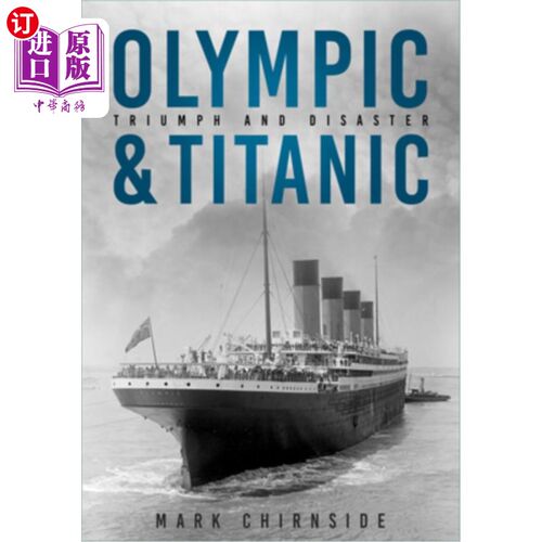 海外直订Olympic and Titanic: Triumph and Disaster 奥林匹克与泰坦尼克号：胜利与灾难