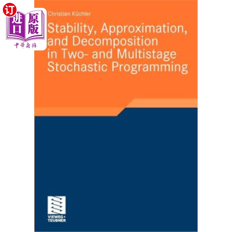 海外直订Stability, Approximation, and Decomposition in Two- And Multistage Stochastic Pr 两阶段和多阶段随机规划的稳