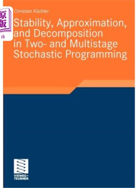 海外直订Stability, Approximation, and Decomposition in Two- And Multistage Stochastic Pr 两阶段和多阶段随机规划的稳