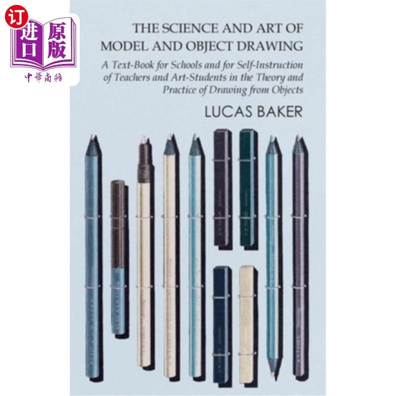 海外直订The Science and Art of Model and Object Drawing - A Text-Book for Schools and fo 《模型与物体绘画的科学与艺