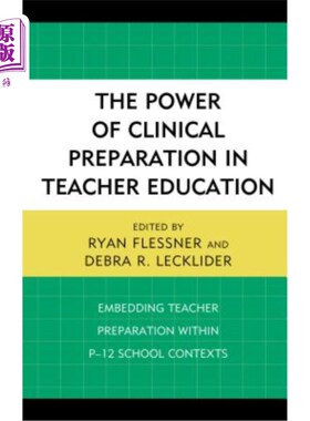 海外直订The Power of Clinical Preparation in Teacher Education: Embedding Teacher Prepar 临床准备在教师教育中的力量：在