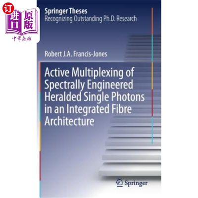 海外直订Active Multiplexing of Spectrally Engineered Heralded Single Photons in an Integ 集成光纤体系结构中光谱工程
