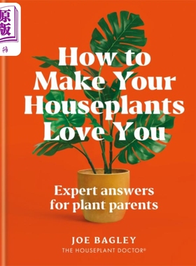 如何让你的室内植物爱上你 植物爱好者的专家解答 How to Make Your Houseplants Love You 英文原版 Joe Bagley【中商原版】