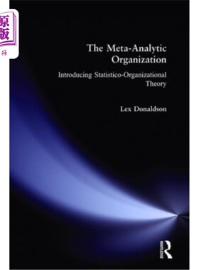 海外直订The Meta-Analytic Organization: Introducing Statistico-Organizational Theory 元分析组织:介绍统计组织理论