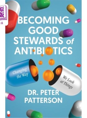 海外直订医药图书Becoming Good Stewards of Antibiotics: Changing the Way We Look at Things 成为抗生素的好管家：改变