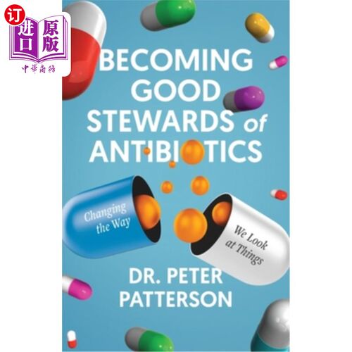 海外直订医药图书Becoming Good Stewards of Antibiotics: Changing the Way We Look at Things 成为抗生素的好管家：改变