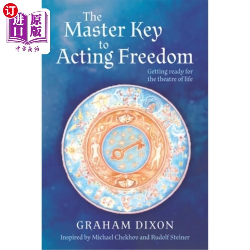 海外直订The Master Key to Acting Freedom: Getting Ready for the Theatre of Life 自由表演的万能钥匙:为生活的戏剧做好