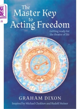 海外直订The Master Key to Acting Freedom: Getting Ready for the Theatre of Life 自由表演的万能钥匙:为生活的戏剧做好