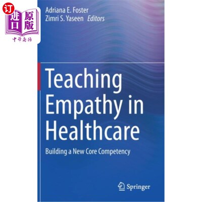 海外直订Teaching Empathy in Healthcare: Building a New Core Competency 在医疗保健中教授同理心:建立新的核心能力