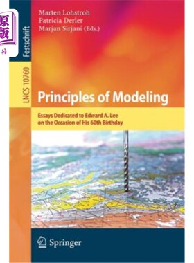 海外直订Principles of Modeling: Essays Dedicated to Edward A. Lee on the Occasion of His 建模的原则:论文献给爱德华A