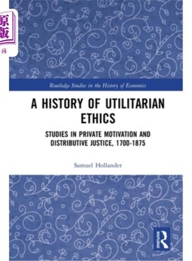 海外直订A History of Utilitarian Ethics: Studies in Private Motivation and Distributive  功利主义伦理学史:私人动机