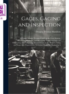 海外直订Gages, Gaging and Inspection: A Comprehensive Treatise Covering the Limit System 量具、量具和检验：涵盖极限