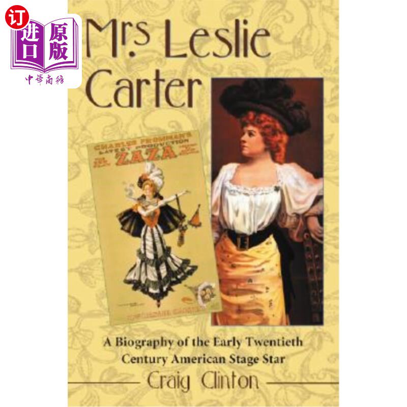 海外直订Mrs. Leslie Carter: A Biography of the Early Twentieth Century American Stage St 莱斯利·卡特夫人：20世纪早