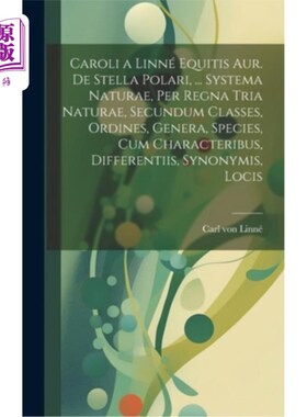 海外直订Caroli a Linné Equitis Aur. De Stella Polari, ... Systema Naturae, Per Regna Tri 卡罗莱·林奈斯股份公司。De