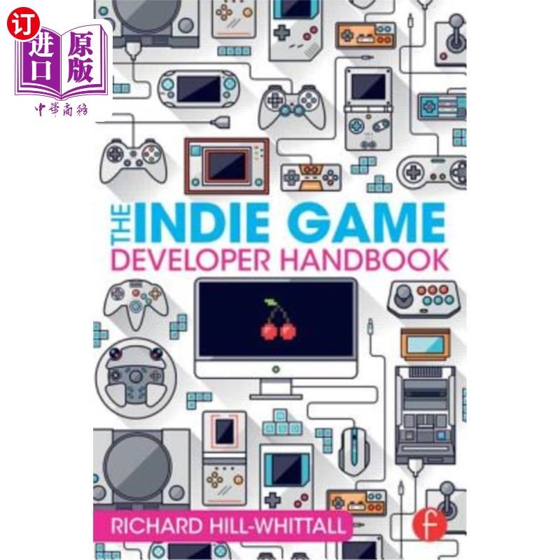 海外直订The Indie Game Developer Handbook 《独立游戏开发者手册