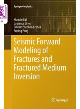 海外直订Seismic Forward Modeling of Fractures and Fractured Medium Inversion 裂缝地震正演模拟与裂缝介质反演