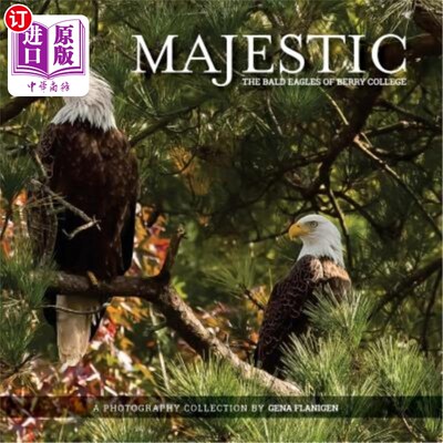 海外直订Majestic: The Bald Eagles of Berry College 威严：贝里学院的秃鹰