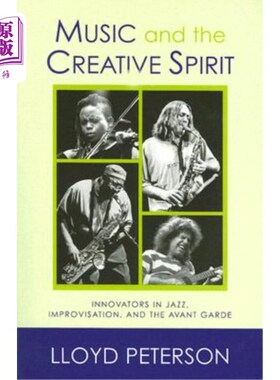 海外直订Music and the Creative Spirit: Innovators in Jazz, Improvisation, and the Avant  音乐与创新精神：爵士乐、即兴创
