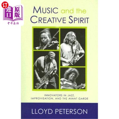 海外直订Music and the Creative Spirit: Innovators in Jazz, Improvisation, and the Avant  音乐与创新精神：爵士乐、即兴创