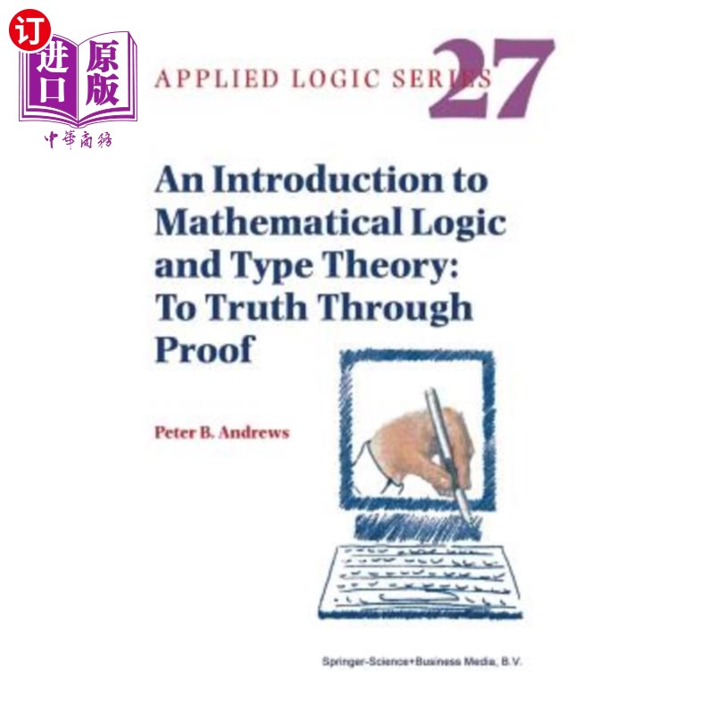 海外直订An Introduction to Mathematical Logic and Type Theory: To Truth Through Proof 数理逻辑与类型论导论：通过证