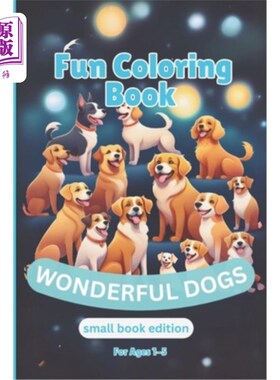 海外直订Fun Coloring Book: Different Wonderful Dogs (2nd Edition - Small Book): Differen 有趣的填色书：不同的奇妙的
