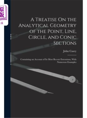 海外直订A Treatise On the Analytical Geometry of the Point, Line, Circle, and Conic Sect 论点、线、圆和圆锥截面的解