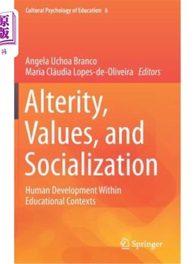 海外直订Alterity, Values, and Socialization: Human Development Within Educational Contex 变化、价值观和社会化：教育背景