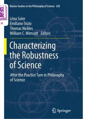 海外直订Characterizing the Robustness of Science: After the Practice Turn in Philosophy  科学稳健性的表征：在科学哲