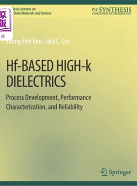 海外直订Hf-Based High-k Dielectrics: Process Development, Performance Characterization,  高频基高k电介质:工艺开发、
