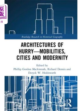 海外直订Architectures of Hurry--Mobilities, Cities and Modernity 匆忙的建筑——移动、城市与现代性