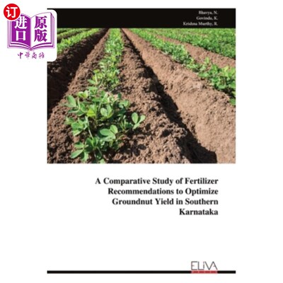 海外直订A Comparative Study of Fertilizer Recommendations to Optimize Groundnut Yield in 卡纳塔克邦南部花生产量优化