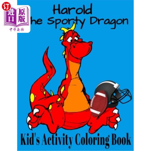 海外直订Harold The Sporty Dragon. Kid's Activity Coloring Book: Funny Dragons Playing Sp 运动巨龙哈罗德。儿童活动彩