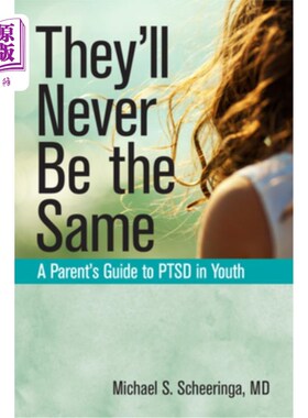 海外直订医药图书They'll Never Be the Same: A Parent's Guide to Ptsd in Youth 它们永远不会是一样的：青少年创伤后应激