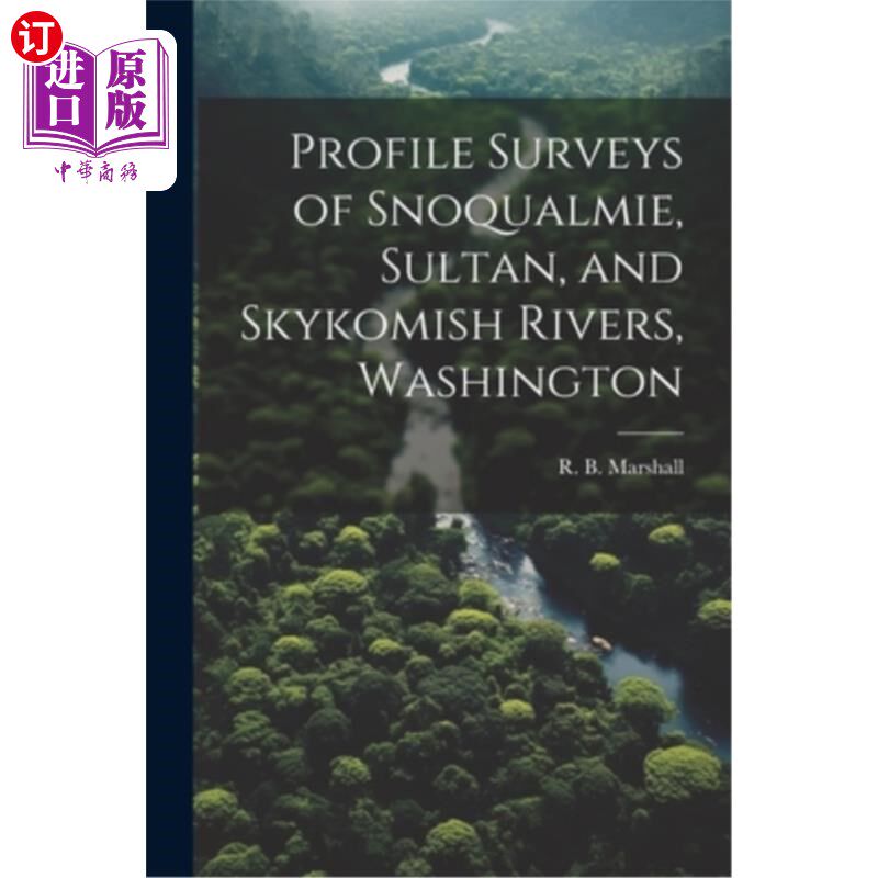 海外直订Profile Surveys of Snoqualmie, Sultan, and Skykomish Rivers, Washington 华盛顿州斯诺夸尔米河、苏丹河和斯科