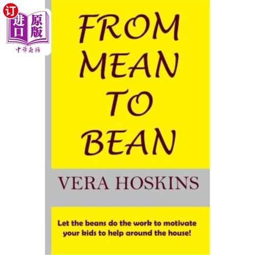 海外直订From Mean to Bean: Let the Beans Do the Work to Motivate Your Kids to Help Aroun 从卑鄙到卑鄙：让卑鄙的人做
