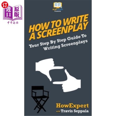 海外直订How To Write a Screenplay: Your Step By Step Guide To Writing Screenplays 如何写剧本：你写剧本的分步指南