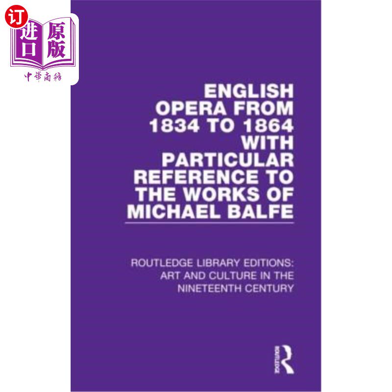 海外直订English Opera from 1834 to 1864 with Particular Reference to the Works of Michae 1834年至1864
