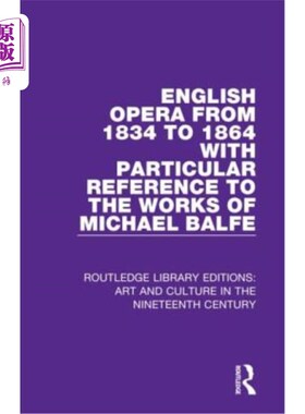 海外直订English Opera from 1834 to 1864 with Particular Reference to the Works of Michae 1834年至1864