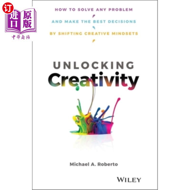 海外直订Unlocking Creativity: How to Solve Any Problem and Make the Best Decisions by Sh 释放创造力:如何通过转变创