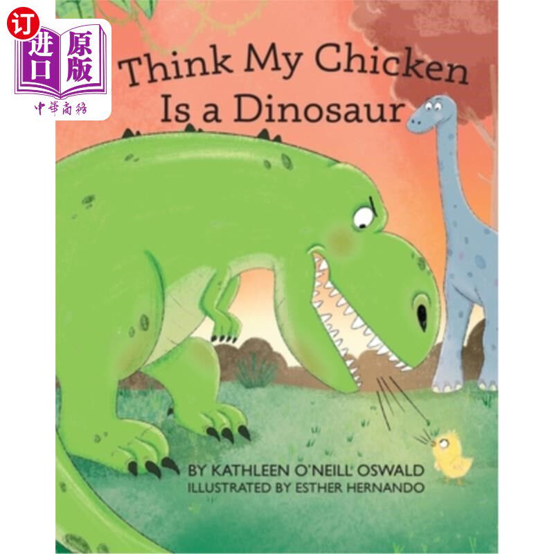 海外直订I Think My Chicken Is a Dinosaur 我认为我的鸡是一只恐龙