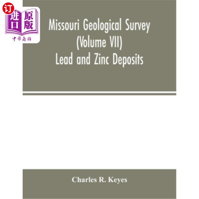 海外直订Missouri Geological Survey (Volume VII): Lead and Zinc Deposits 密苏里州地质调查(卷七):铅锌矿