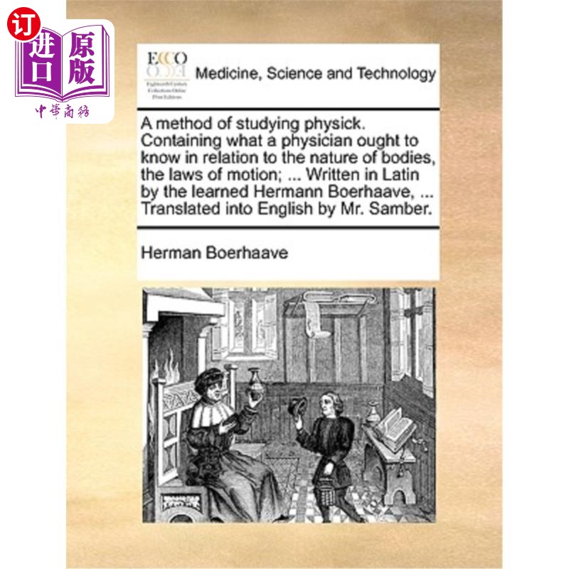 海外直订医药图书A Method of Studying Physick. Containing What a Physician Ought to Know in Relat 一种研究物理学的方