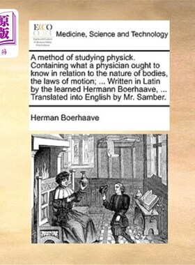 海外直订医药图书A Method of Studying Physick. Containing What a Physician Ought to Know in Relat 一种研究物理学的方