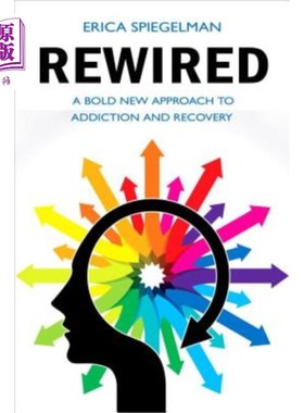 海外直订医药图书Rewired: A Bold New Approach to Addiction and Recovery 重新连线:成瘾和康复的一个大胆的新方法
